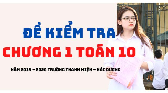 Đề kiểm tra Toán 10 lần 1 năm 2019 – 2020 trường Thanh Miện – Hải Dương