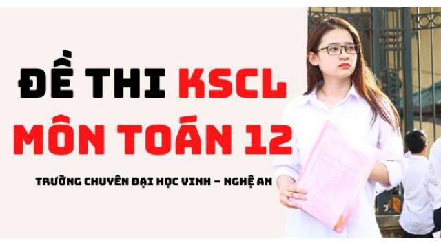 Đề KSCL Học Kỳ 1 Toán 12 Năm 2020 – 2021 Trường Chuyên Đại Học Vinh – Nghệ An