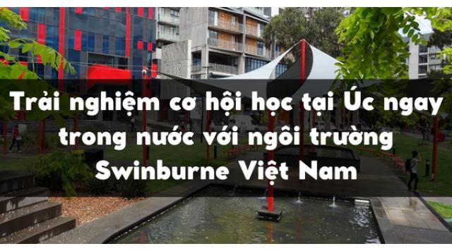 Trải nghiệm cơ hội học tại Úc ngay trong nước với ngôi trường Swinburne Việt Nam