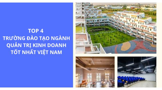 Top 4 Trường Đại Học Đào Tạo Ngành Quản Trị Kinh Doanh Tốt Nhất Việt Nam